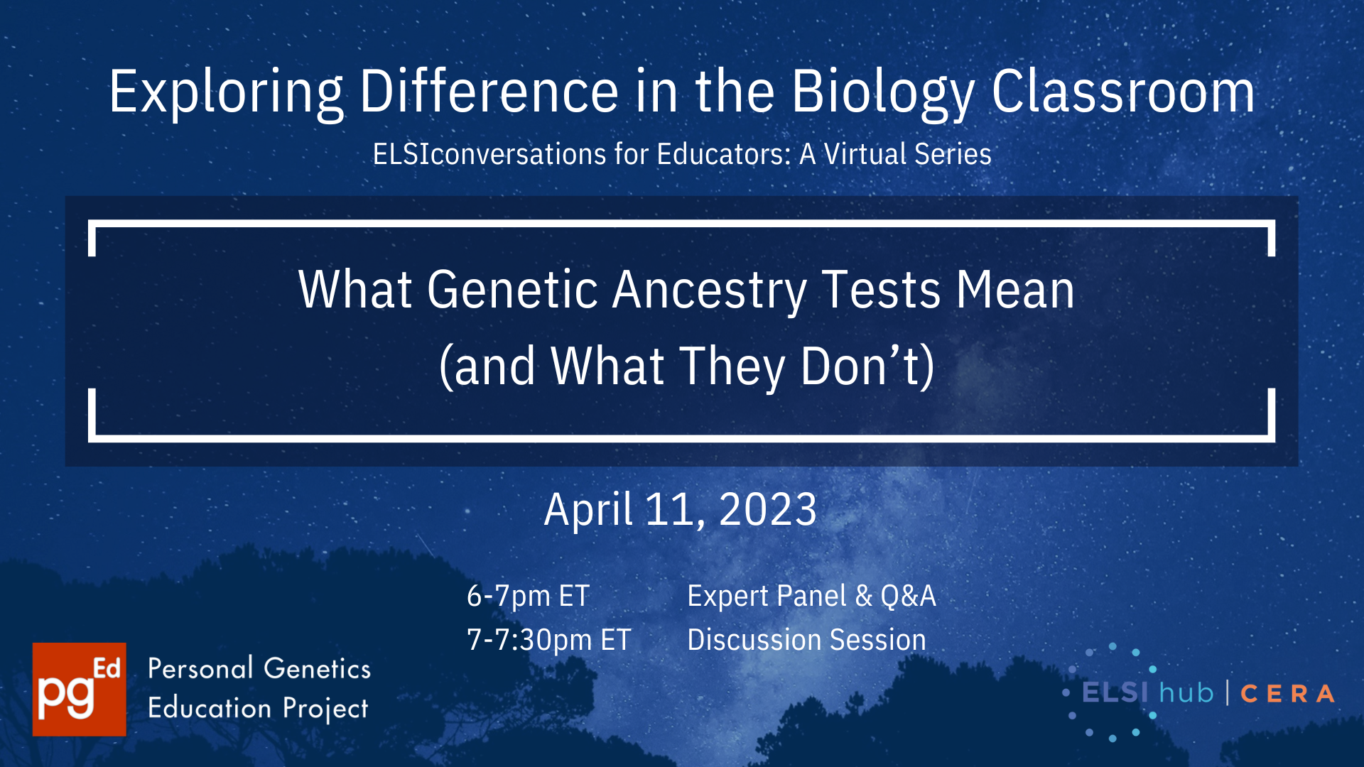 The graphic has a blue tinted background showing a view of the night sky above a tree line. 
In white, the text on the graphic reads the following: "Exploring Difference in the Biology Classroom. ELSIconversations for Educators: A Virtual Series. What Genetic Ancestry Tests Mean (and What They Don’t). April 11, 2023. 6-7pm ET Expert Panel & Q&A. 7-7:30pm ET Discussion Session"
In the left bottom corner is our pgEd logo and in the right bottom corner is the logo of ELSIhub, our collaborator on this webinar series.
