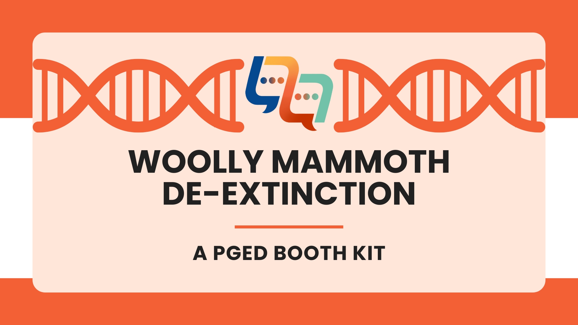 Orange graphic that reads "Woolly Mammoth De-extinction: a PGED Booth Kit"