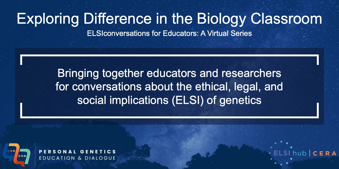 Background of a blue-toned starry night sky. In white writing is the title of the program as well as a short description. In the bottom corners of the image are the logos of Personal Genetics Education & Dialogue and the Center for ELSI Resources.